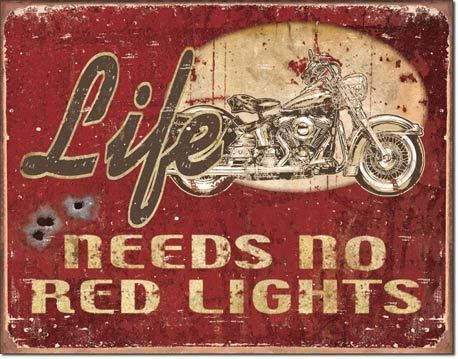 Life Needs No Red Lights Tin Sign