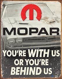 Mopar You're With Us Or Behind Us Tin Sign