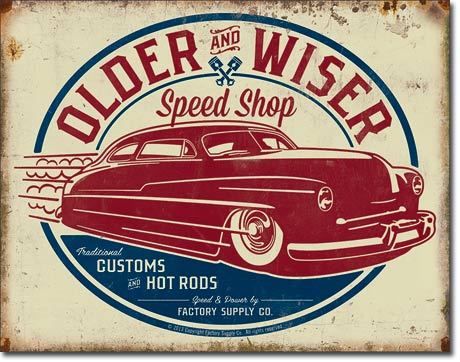 Older & Wiser Speed Shop Tin Sign